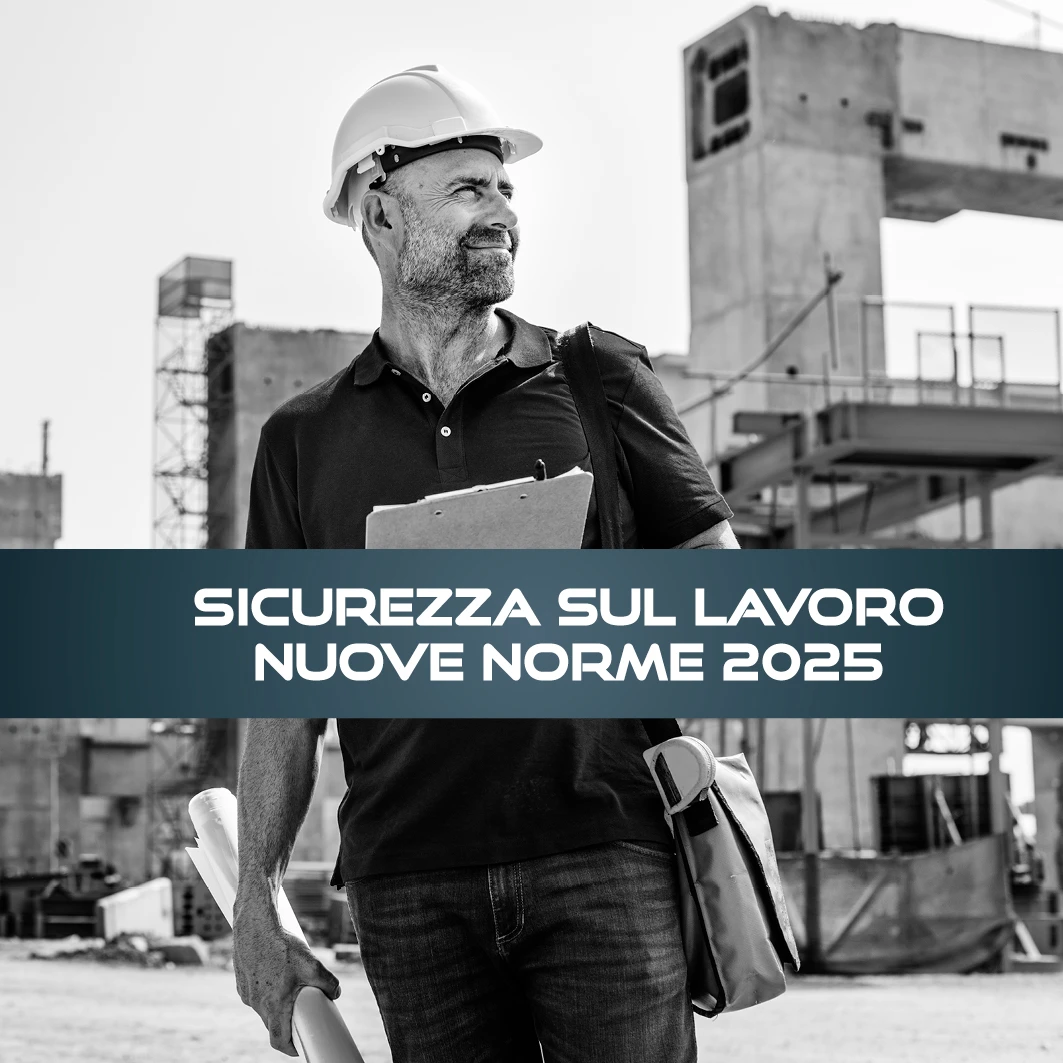 Nuove Normative Sicurezza sul Lavoro 2025